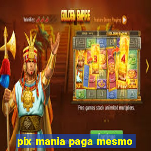 pix mania paga mesmo